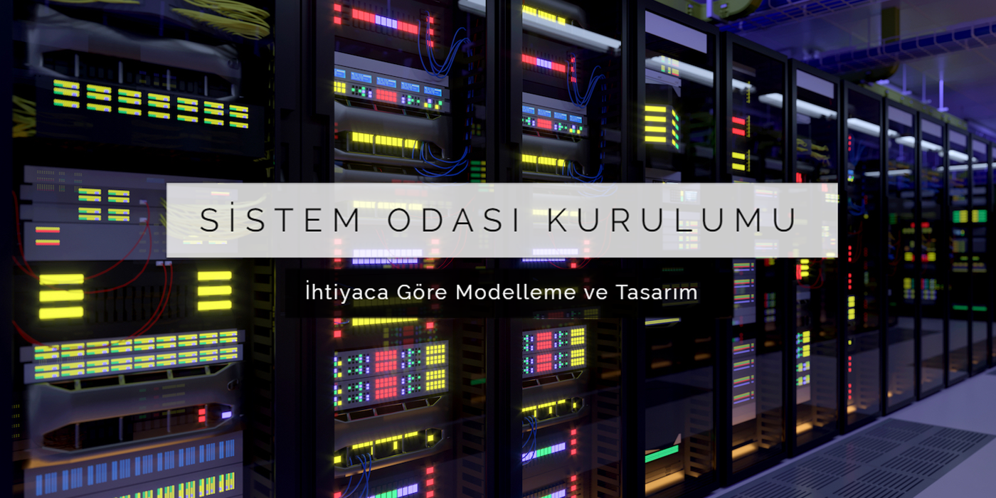 SİSTEM ODASI KURULUMU